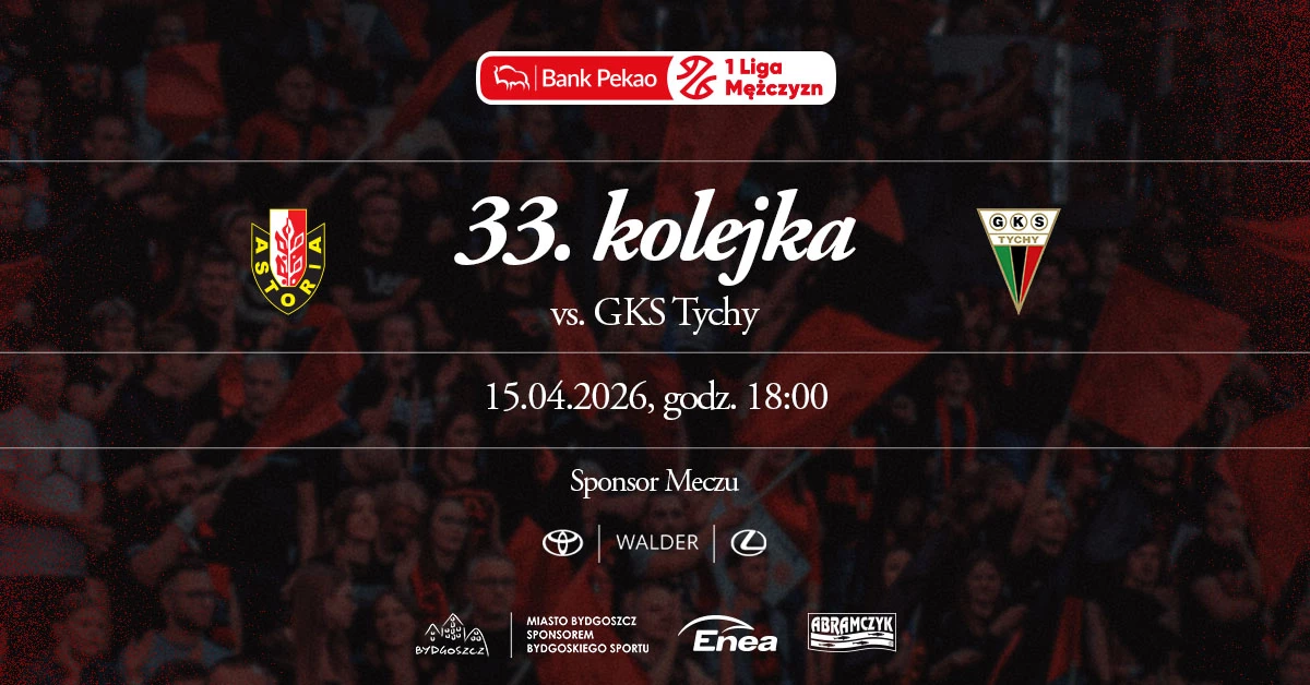 Enea Abramczyk Astoria Bydgoszcz vs GKS Tychy